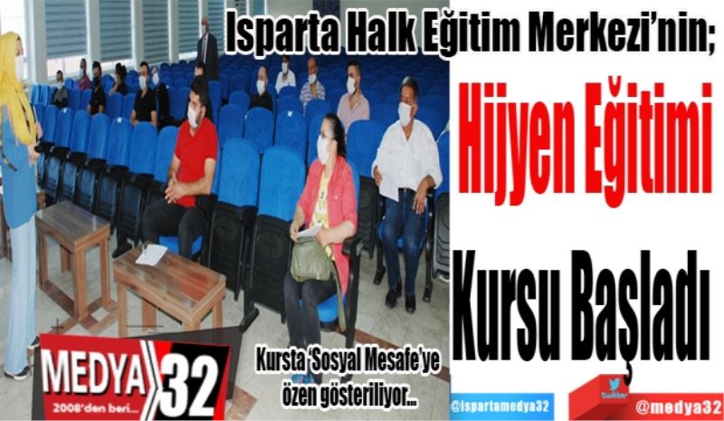 Isparta Halk Eğitim Merkezi’nin; 
Hijyen Eğitimi
Kursu Başladı 
