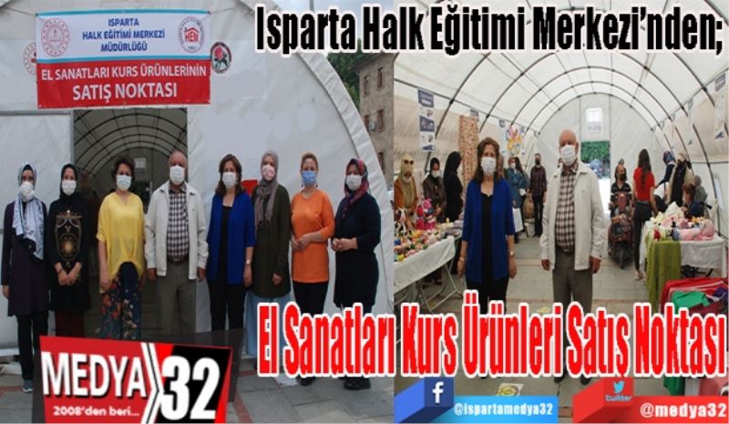 Isparta Halk Eğitimi Merkezi’nden; 
El Sanatları 
Kurs Ürünleri
Satış Noktası 
