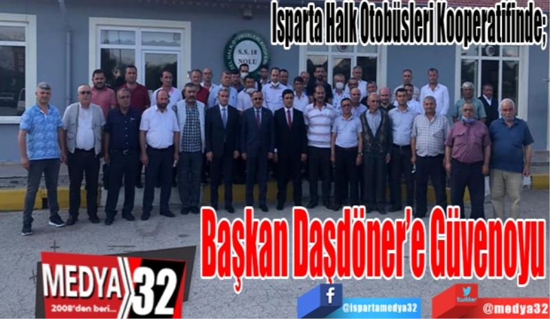 Isparta Halk Otobüsleri Kooperatifinde; 
Başkan 
Daşdöner’e
Güvenoyu 
