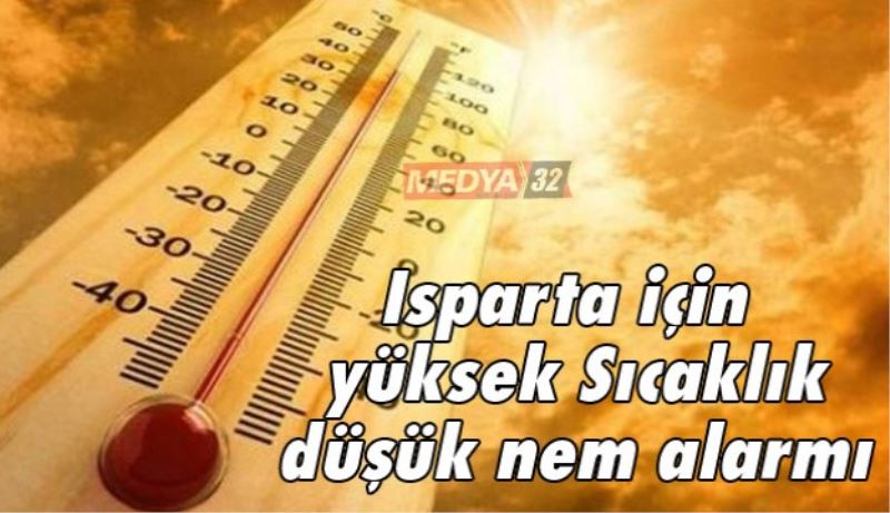 Isparta için yüksek sıcaklık düşük nem alarmı