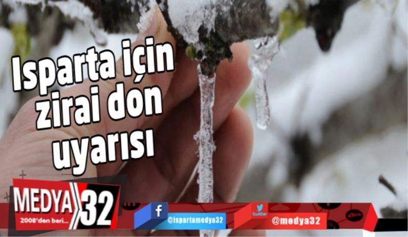 Isparta için zirai don uyarısı