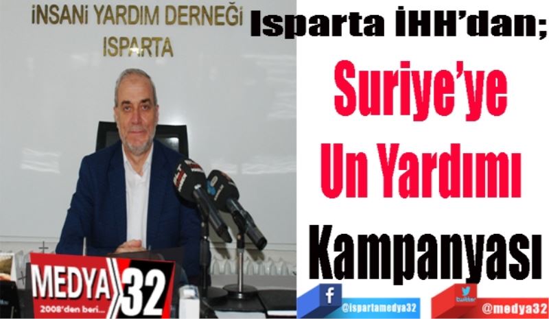 Isparta İHH’dan; 
Suriye’ye 
Un Yardımı 
Kampanyası
