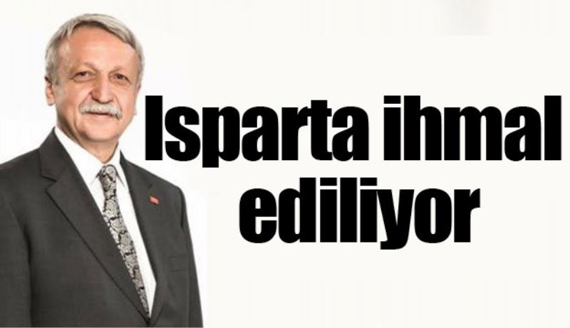 Isparta ihmal ediliyor