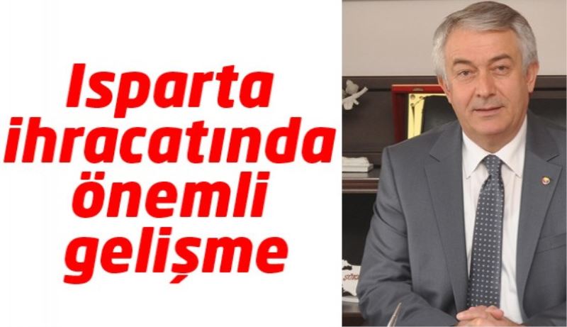 Isparta ihracatında önemli gelişme