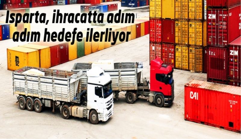 Isparta, ihracatta adım adım hedefe ilerliyor