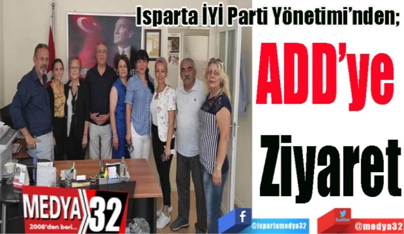 Isparta İYİ Parti Yönetimi’nden; 
ADD’ye 
Ziyaret
