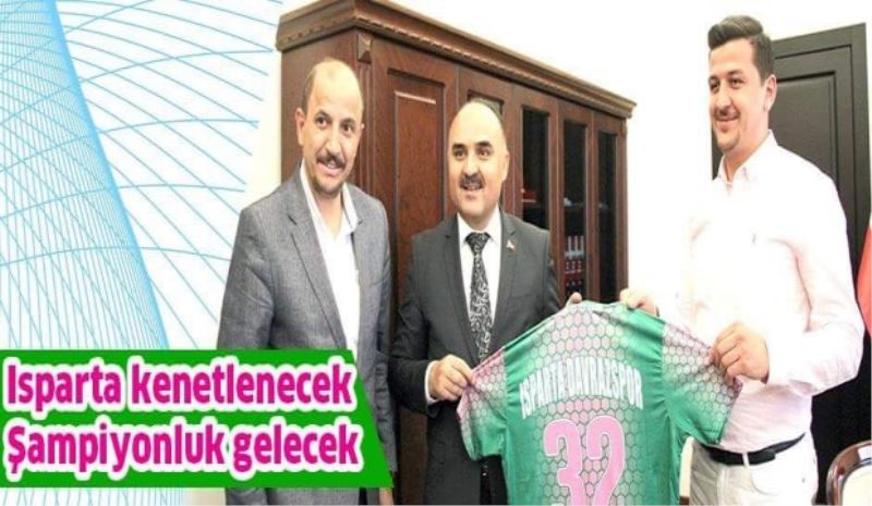 Isparta kenetlenecek şampiyonluk gelecek
