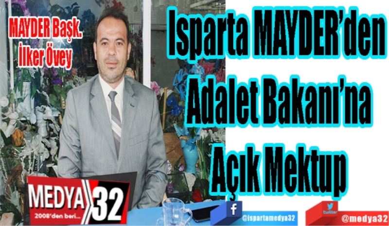 Isparta MAYDER’den 
Adalet Bakanı’na
Açık Mektup
