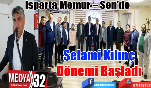 Isparta Memur – Sen’de
Selami Kılınç Dönemi Başladı 
