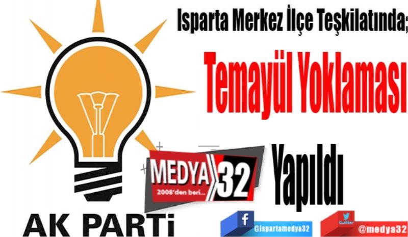 Isparta Merkez İlçe Teşkilatında;
Temayül 
Yoklaması 
Yapıldı
