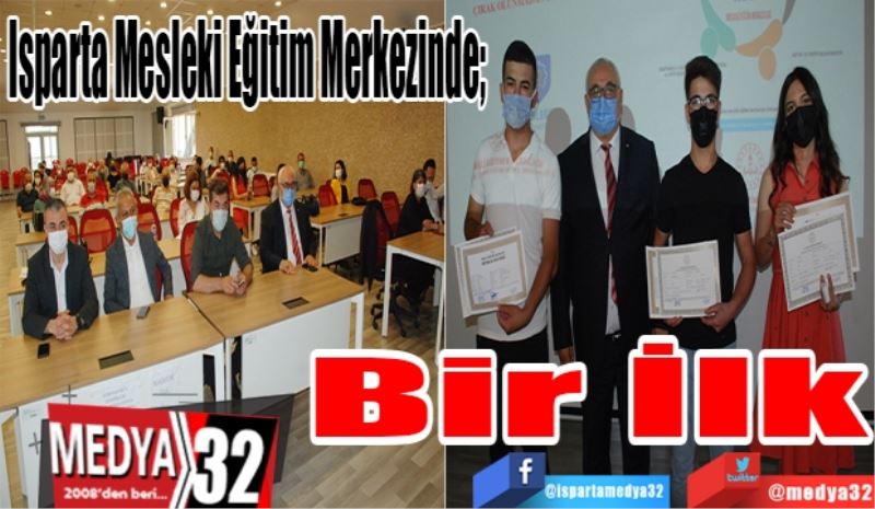 Isparta Mesleki Eğitim Merkezinde; 
Bir İlk
