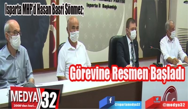  Isparta MHP’de Hasan Basri Sönmez; 
Görevine 
Resmen 
Başladı 
