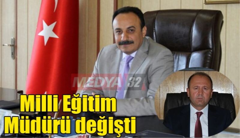 Isparta Milli Eğitim Müdürü değişti 