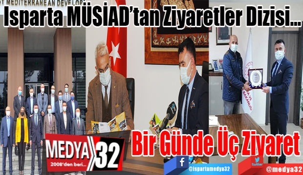 Isparta MÜSİAD’tan Ziyaretler Dizisi…
Bir Günde Üç Ziyaret 
