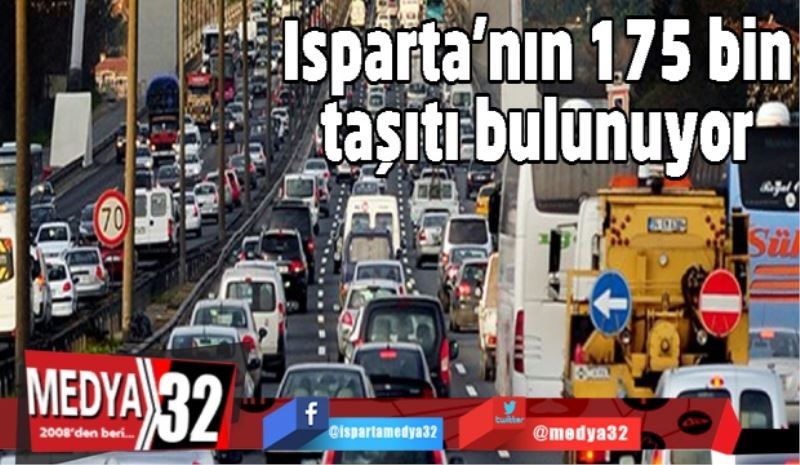 Isparta’nın 175 bin taşıtı bulunuyor 
