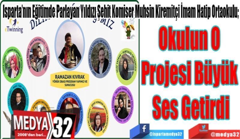 Isparta’nın Eğitimde Parlayan Yıldızı Şehit Komiser Muhsin Kiremitçi İmam Hatip Ortaokulu; 
Okulun O 
Projesi Büyük 
Ses Getirdi
