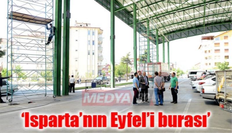 ‘Isparta’nın Eyfel’i burası’