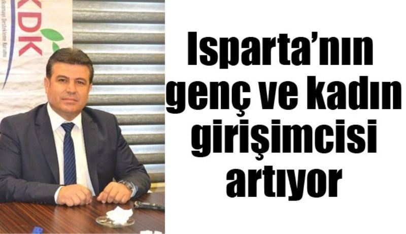 Isparta’nın genç ve kadın girişimcisi artıyor