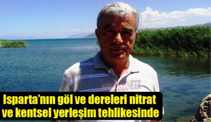 Isparta’nın göl ve dereleri nitrat ve kentsel yerleşim tehlikesinde