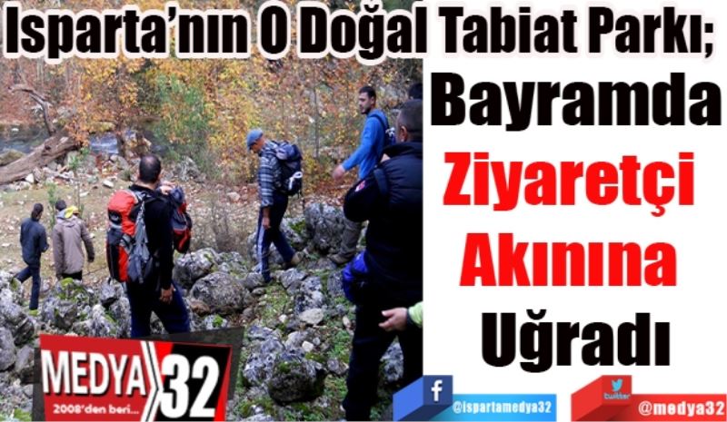 
Isparta’nın O Doğal Tabiat Parkı; 
Bayramda
Ziyaretçi 
Akınına 
Uğradı
