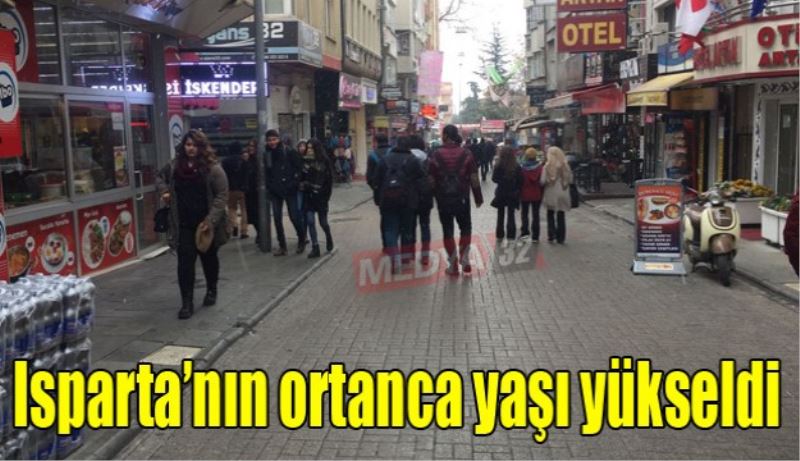 Isparta’nın ortanca yaşı yükseldi