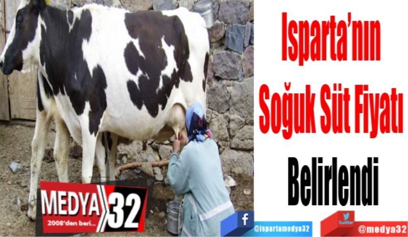 Isparta’nın 
Soğuk Süt Fiyatı 
Belirlendi
