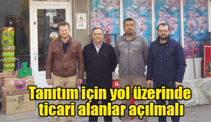 Isparta’nın tanıtımı için yol üzerinde ticari alanlar açılmalı 