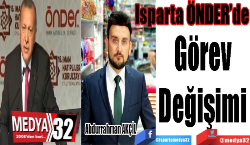 Isparta ÖNDER’de
Görev 
Değişimi 
