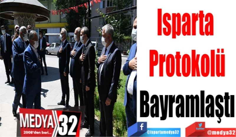 Isparta 
Protokolü
Bayramlaştı 
