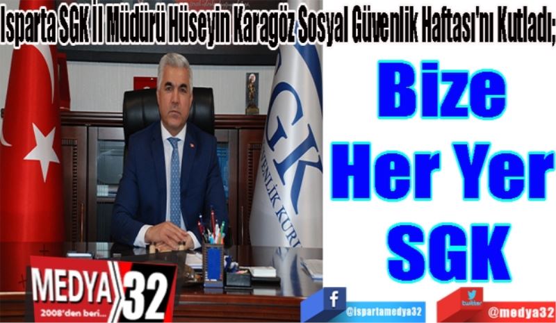 Isparta SGK İl Müdürü Hüseyin Karagöz Sosyal Güvenlik Haftası