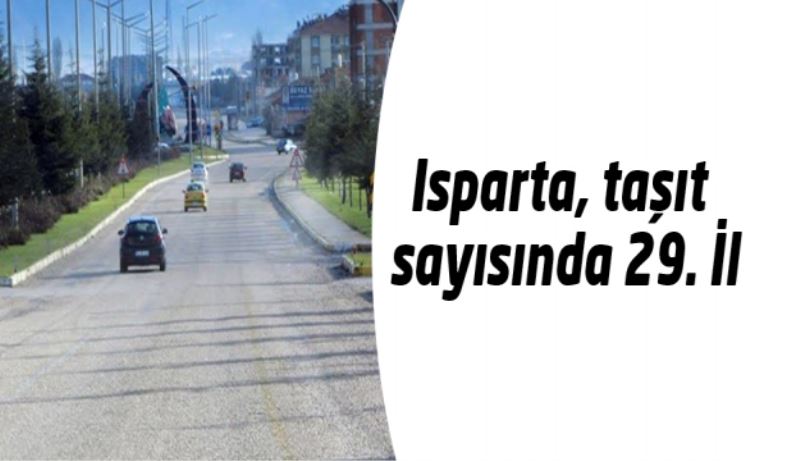 Isparta, taşıt sayısında 29. İl