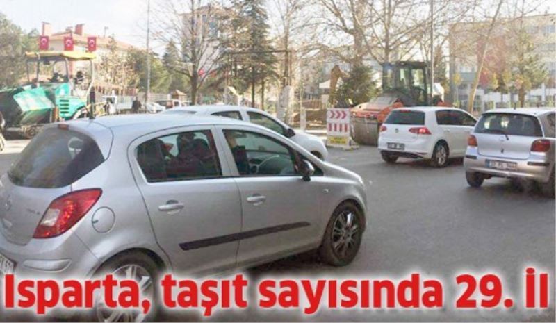 Isparta taşıt sayısında 29. sırada