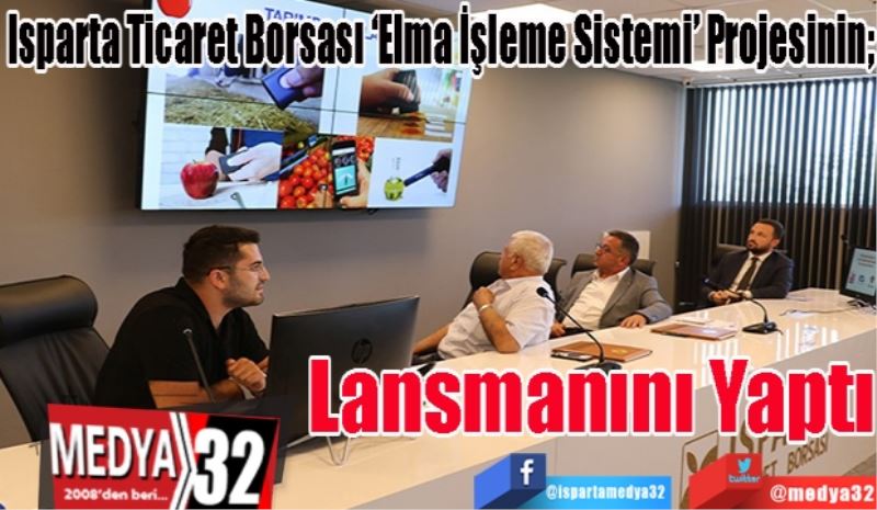 Isparta Ticaret Borsası ‘Elma İşleme Sistemi’ Projesinin; 
Lansmanını 
Yaptı 
