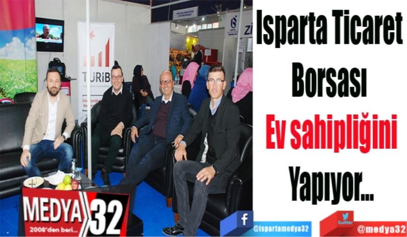 Isparta 
Ticaret 
Borsası 
Ev sahipliğini
Yapıyor…
