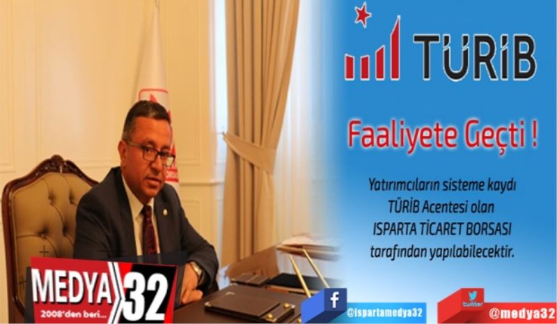 Isparta Ticaret Borsası’nda 
TÜRİB
Faaliyete 
Geçti 
