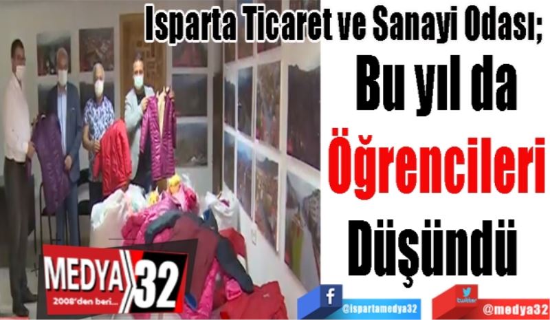 Isparta Ticaret ve Sanayi Odası; 
Bu yıl da
Öğrencileri
Düşündü 
