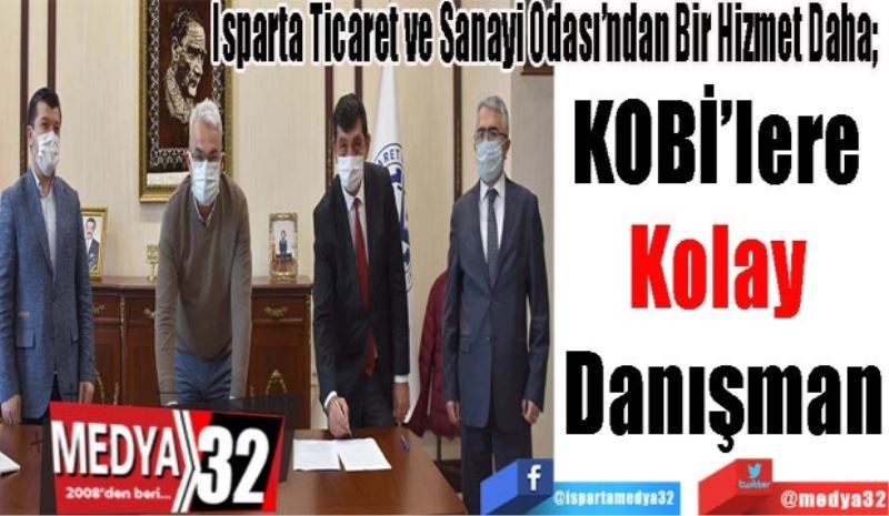 Isparta Ticaret ve Sanayi Odası’ndan Bir Hizmet Daha; 
KOBİ’lere 
Kolay 
Danışman
