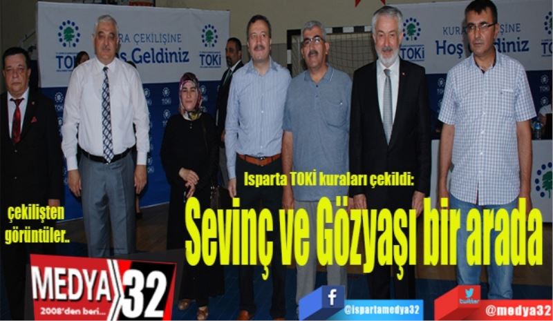 Isparta TOKİ kuraları çekildi: 
Sevinç ve Gözyaşı bir arada 
