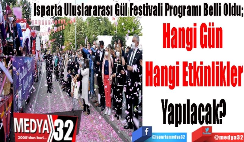 Isparta Uluslararası Gül Festivali Programı Belli Oldu; 
Hangi Gün 
Hangi Etkinlikler
Yapılacak? 
