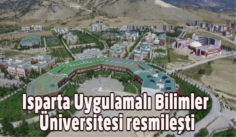 Isparta Uygulamalı Bilimler Üniversitesi resmileşti