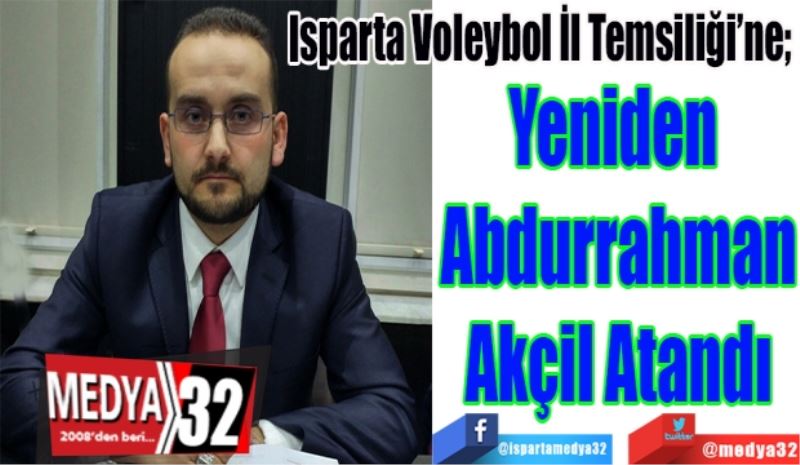 Isparta Voleybol İl Temsiliği’ne; 
Yeniden 
Abdurrahman
Akçil Atandı
