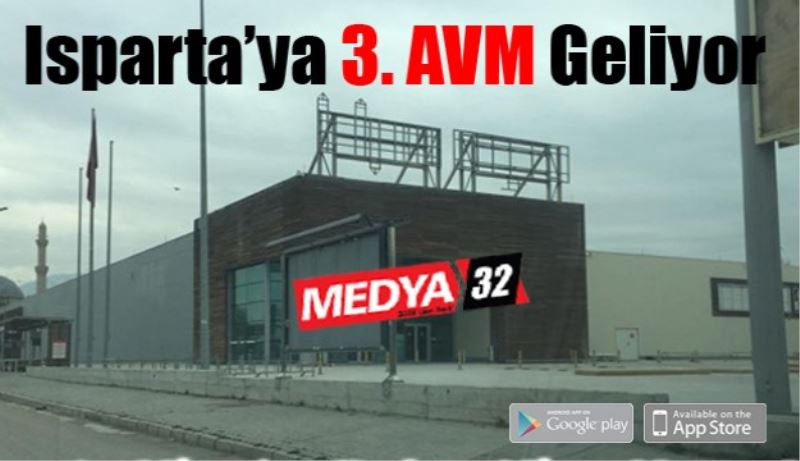 Isparta’ya 3. AVM geliyor