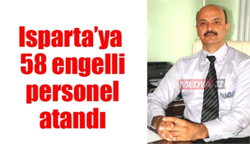 Isparta’ya 58 engelli personel atandı