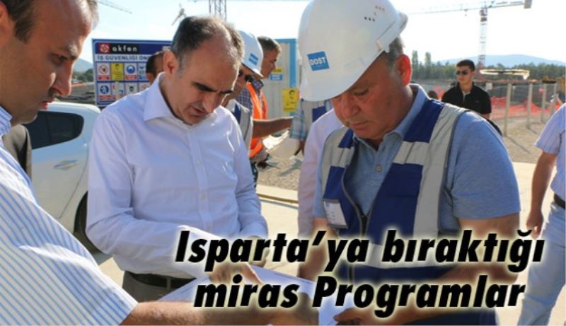 Isparta’ya bıraktığı miras Programlar