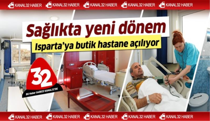 Isparta’ya butik hastane açılıyor