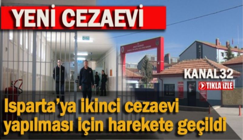 Isparta’ya ikinci cezaevi