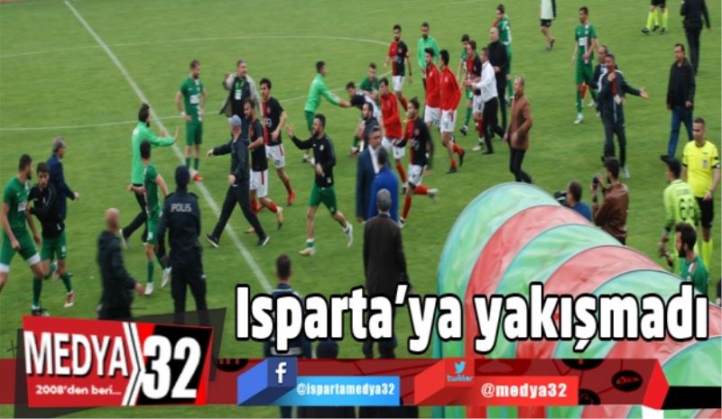 Isparta’ya yakışmadı 