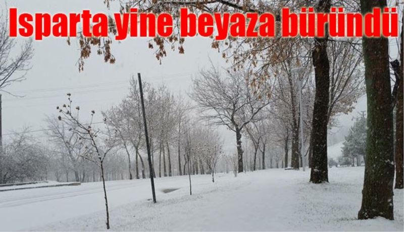 Isparta yine beyaza büründü