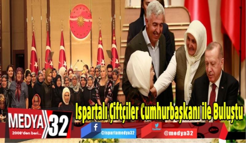 Ispartalı Çiftçiler Cumhurbaşkanı ile Buluştu