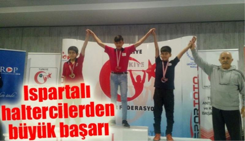 Ispartalı haltercilerden büyük başarı 